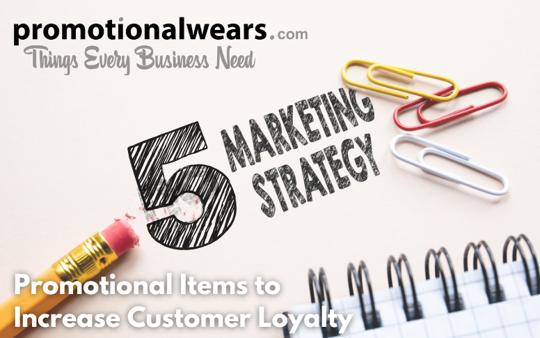 marketing strategy using promotional items to increase customer loyalty
